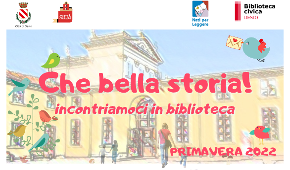 “Che bella storia! Incontriamoci in biblioteca” – Primavera 2022