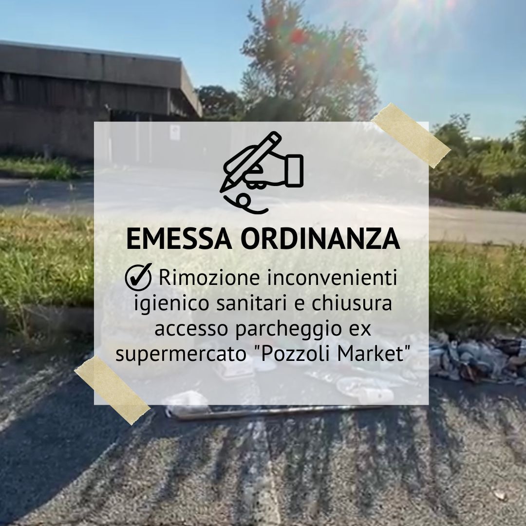 Area esterna ex " Pozzoli Market": emessa ordinanza