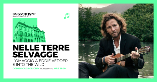 Parco tittoni - Omaggio a Eddie Vedder e Into The Wild – Nelle Terre Selvagge